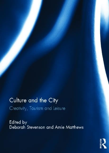 Culture and the City: Creativity, Tourism, Leisure Social Sciences