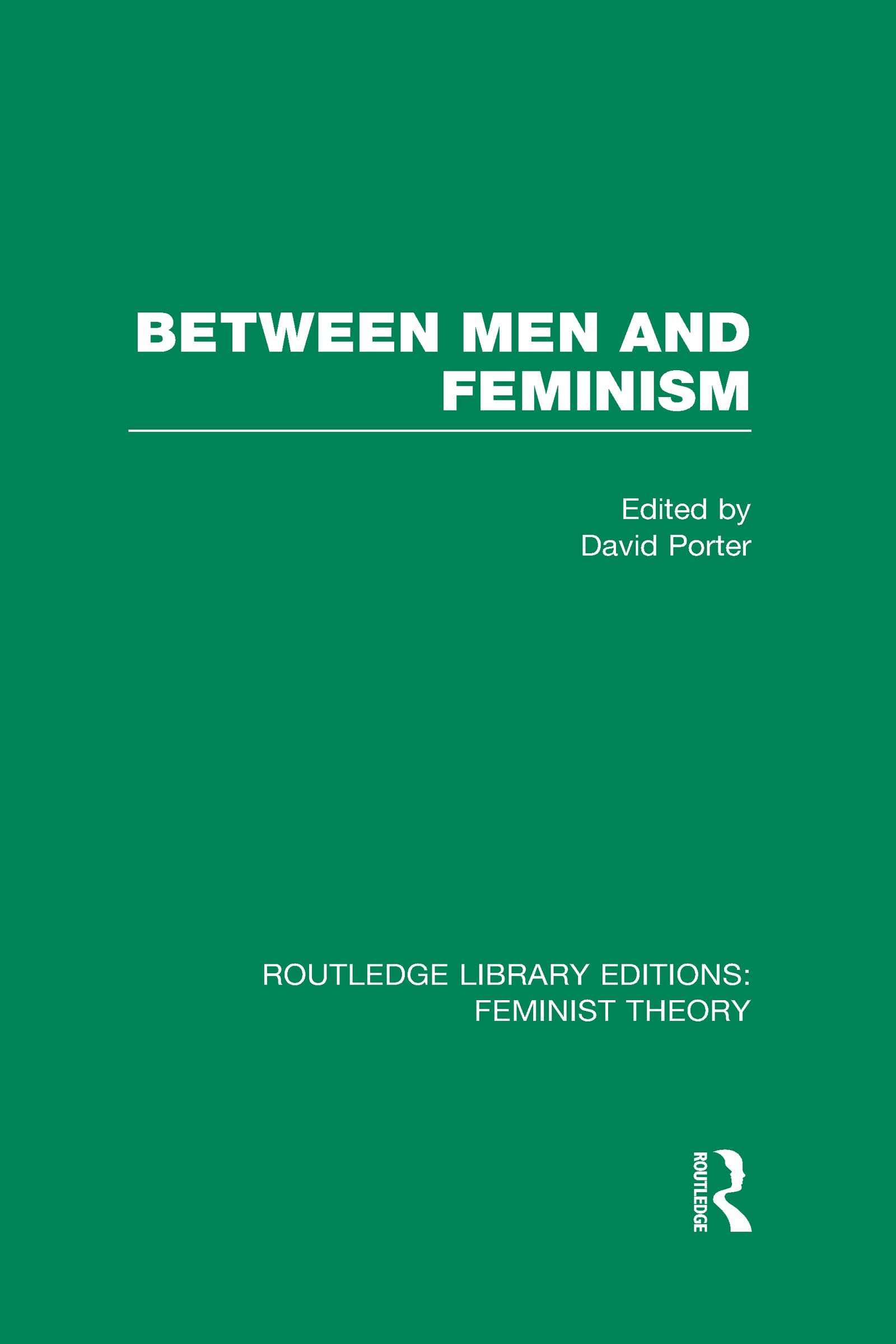 Between Men and Feminism: Colloquium: Papers (Routledge Library Editions: Feminist Theory, 2, Band 2) Books