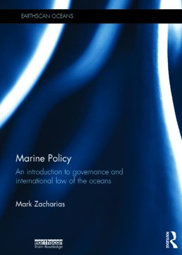 Marine Policy: An Introduction to Governance and International Law of the Oceans (Earthscan Oceans) Law