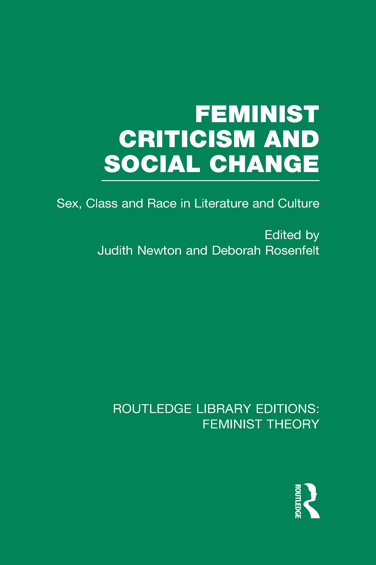 Feminist Criticism and Social Change: Sex, Class and Race in Literature and Culture (Routledge Library Editions: Feminist Theory, 10, Band 10) Books