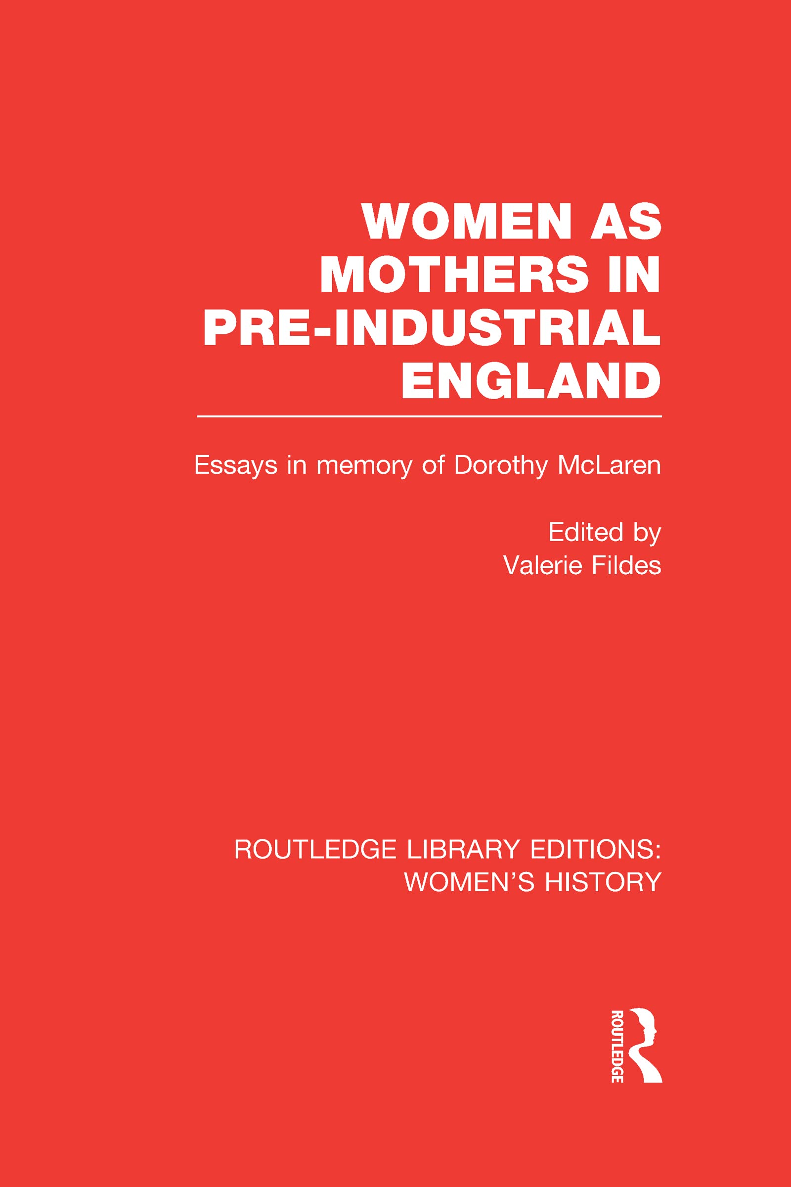 Women As Mothers in Pre-Industrial England: Essays in Memory of Dorothy Mclaren (Routledge Library Editions: Women's History, 17, Band 17) Partnership & Love