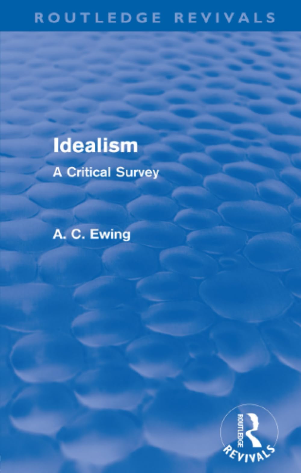 Idealism (Routledge Revivals): A Critical Survey Philosophy