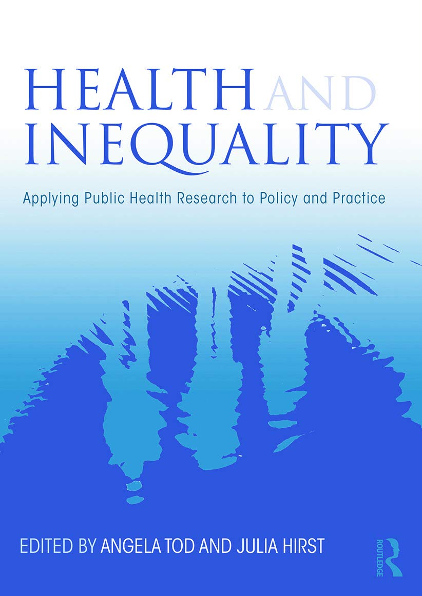 Health and Inequality: Applying Public Health Research to Policy and Practice Medicine