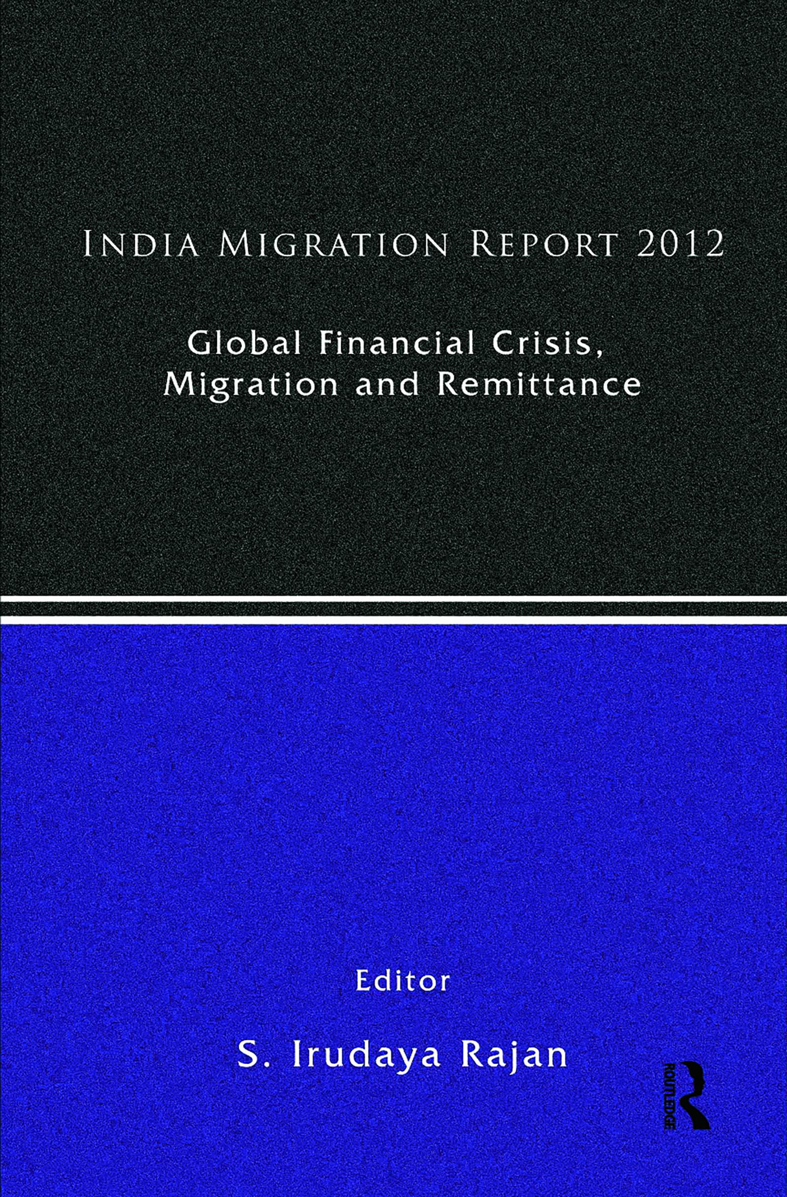 India Migration Report 2012: Global Financial Crisis, Migration and Remittances Law