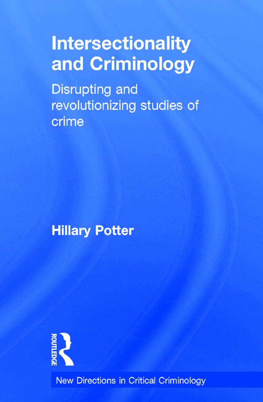 Intersectionality and Criminology: Disrupting and Revolutionizing Studies of Crime: Disrupting and Revolutionizing Studies and Crime (New Directions in Critical Criminology, 12, Band 12) Law