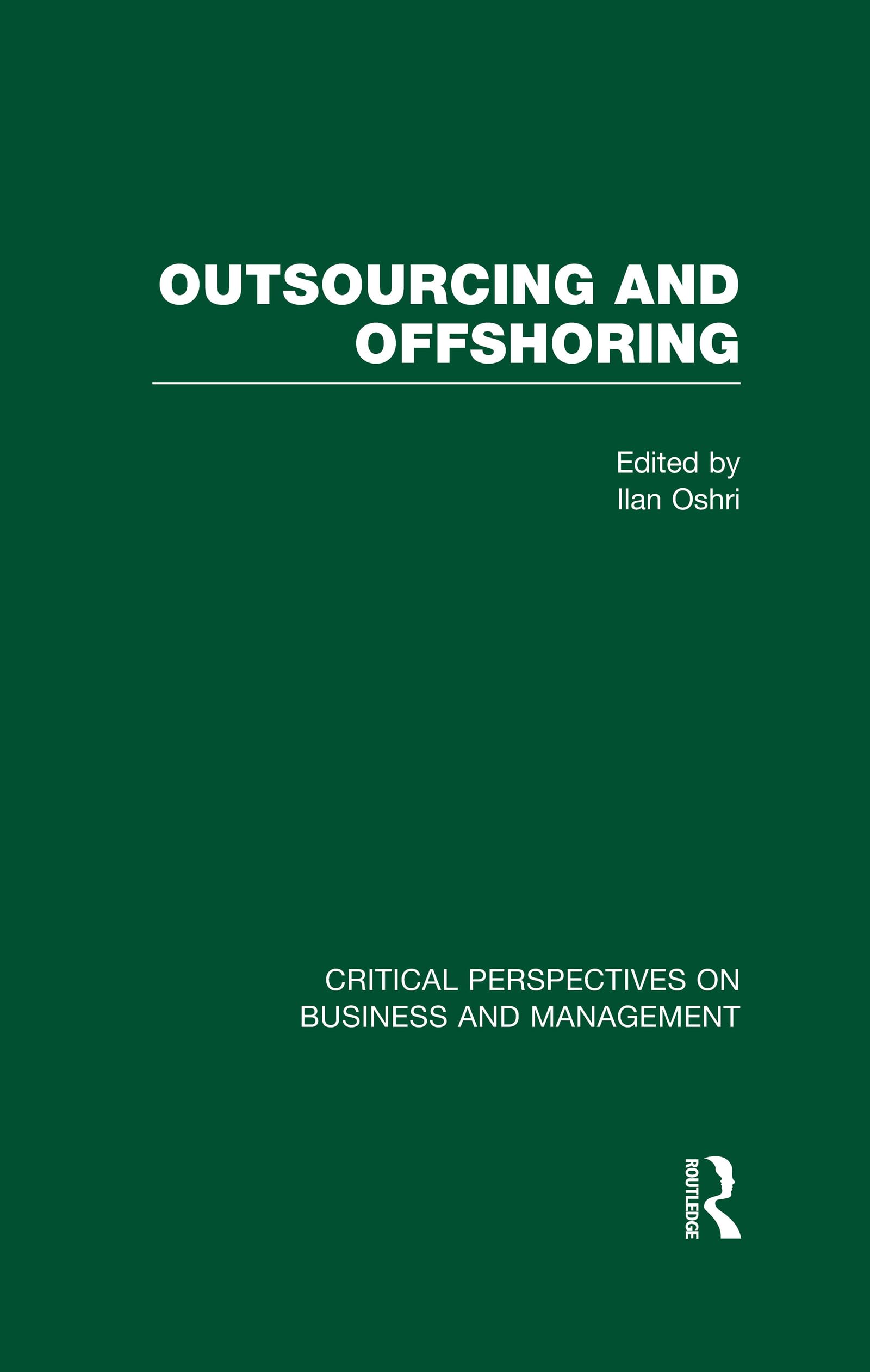 Outsourcing and Offshoring (Critical Perspectives on Business and Management) Business, Finance & Career