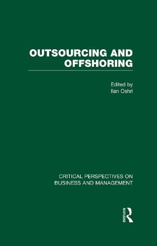 Outsourcing and Offshoring (Critical Perspectives on Business and Management) Business, Finance & Career