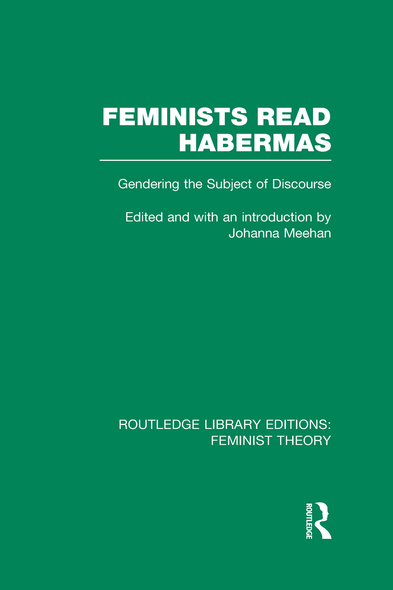 Feminists Read Habermas: Gendering the Subject of Discourse (Routledge Library Editions: Feminist Theory) Books