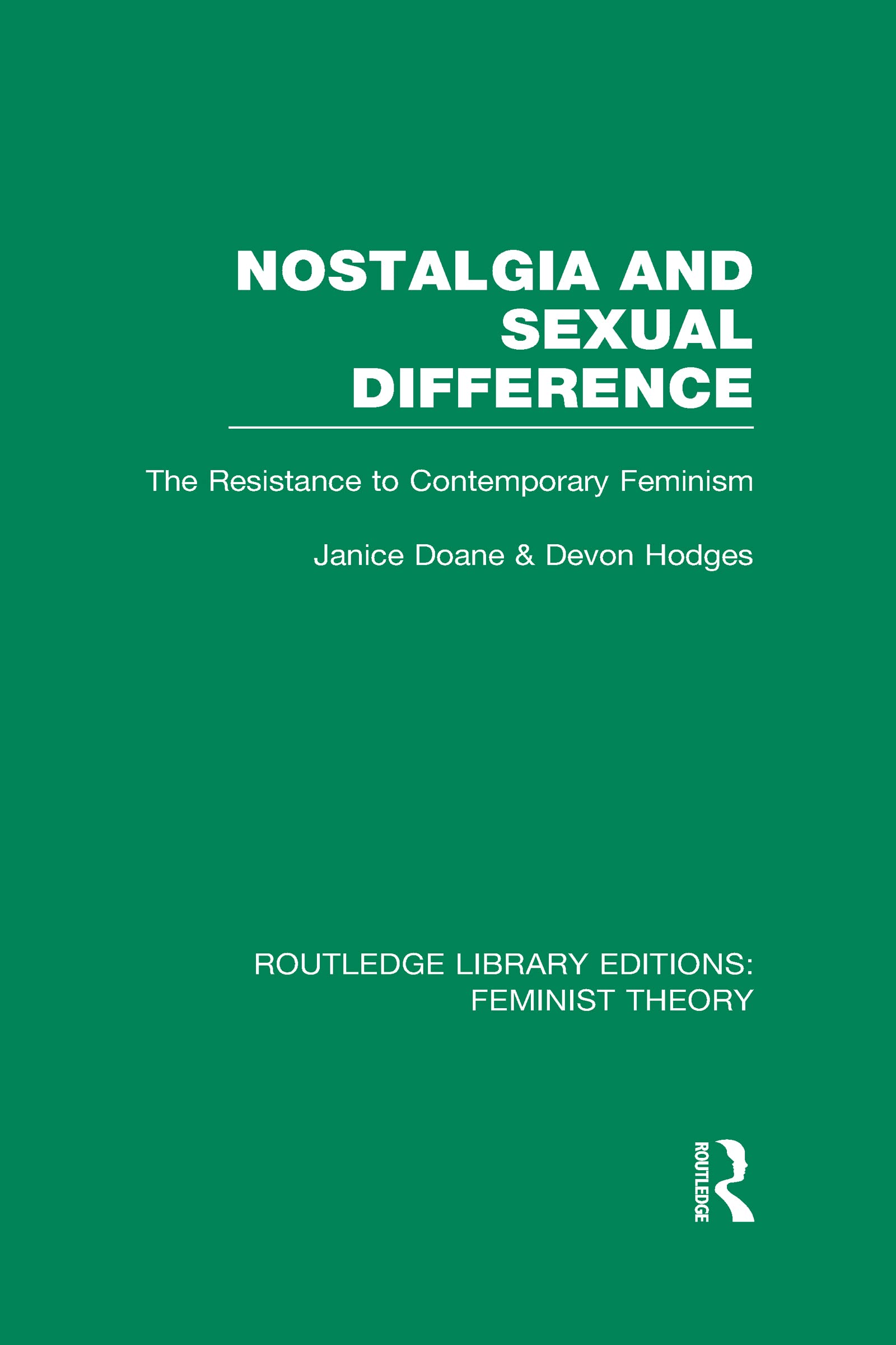 Nostalgia and Sexual Difference: The Resistance to Contemporary Feminism (Routledge Library Editions: Feminist Theory) Books
