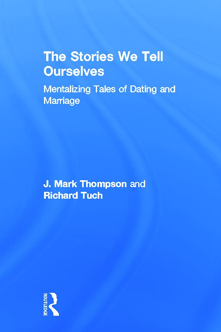 The Stories We Tell Ourselves: Mentalizing Tales of Dating and Marriage Medicine