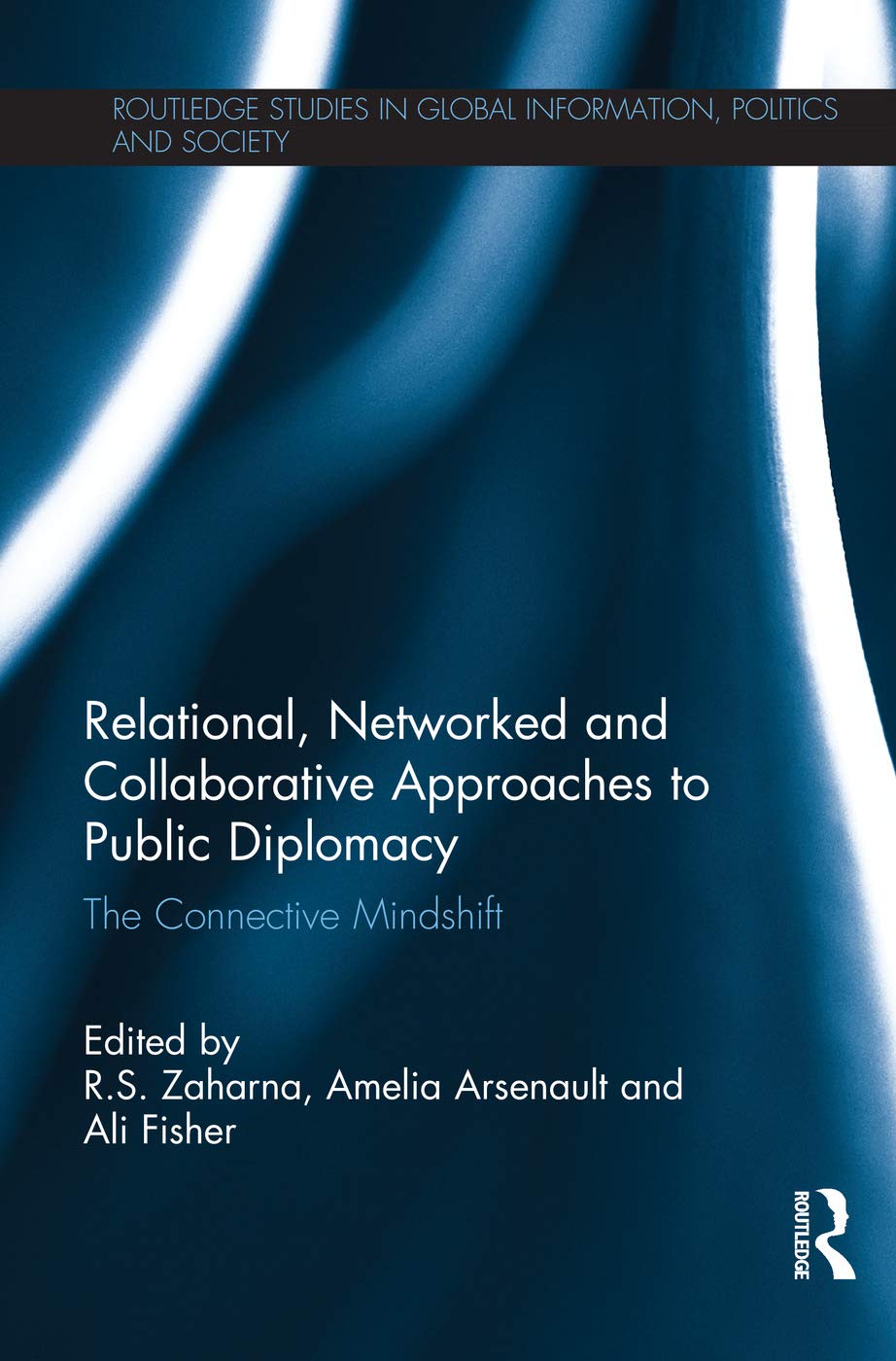 Relational, Networked and Collaborative Approaches to Public Diplomacy Media & Communication