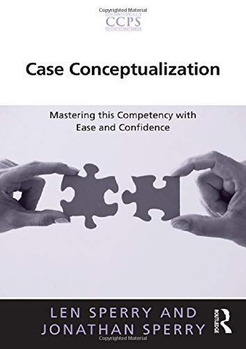 Case Conceptualization: Mastering this Competency with Ease and Confidence (Core Competencies in Psychotherapy) Medicine