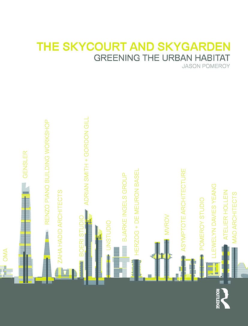 The Skycourt and Skygarden: Greening the urban habitat Architecture