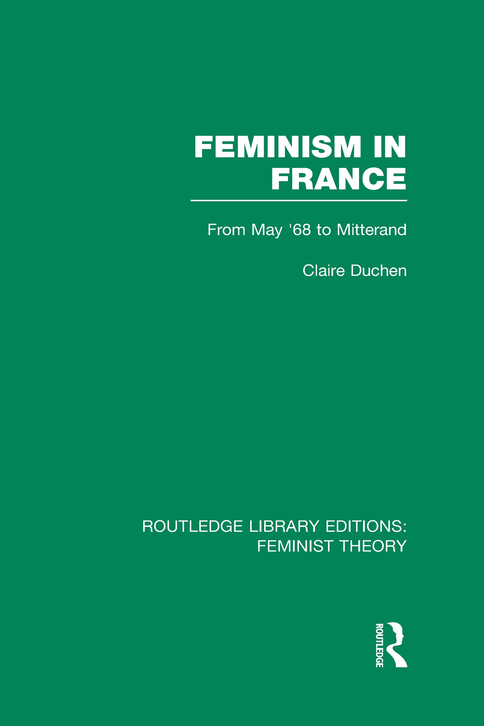 Feminism in France: From May '68 to Mitterand (Routledge Library Editions: Feminist Theory) Books