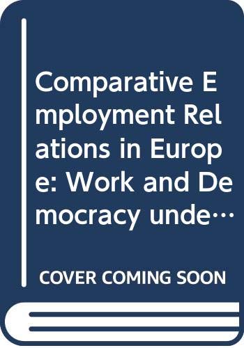 Comparative Employment Relations in Europe: Work and Democracy Under International Pressure Business, Finance & Career