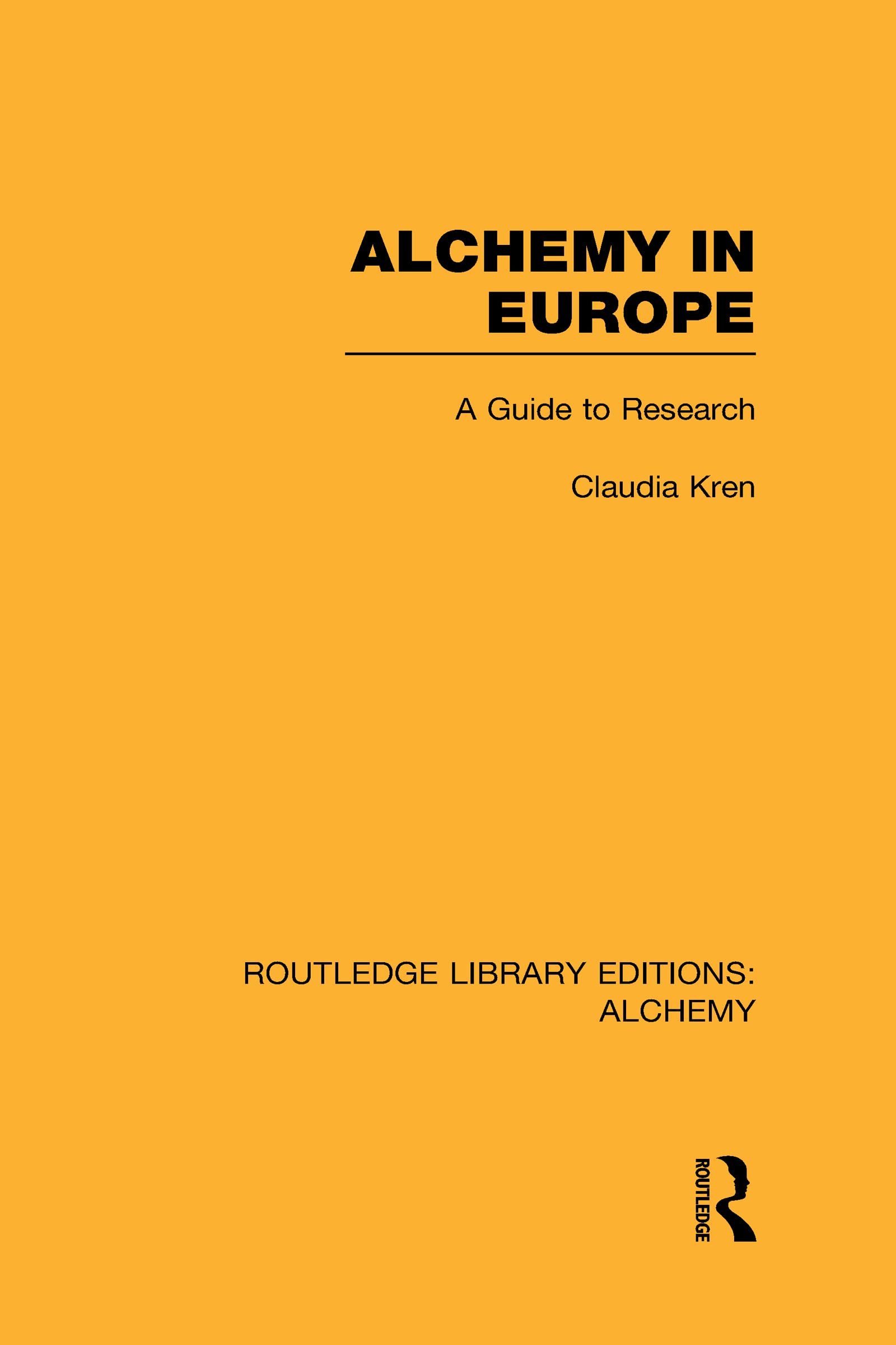 Alchemy in Europe: A Guide to Research (Routledge Library Editions: Alchemy, 4, Band 4) Philosophy