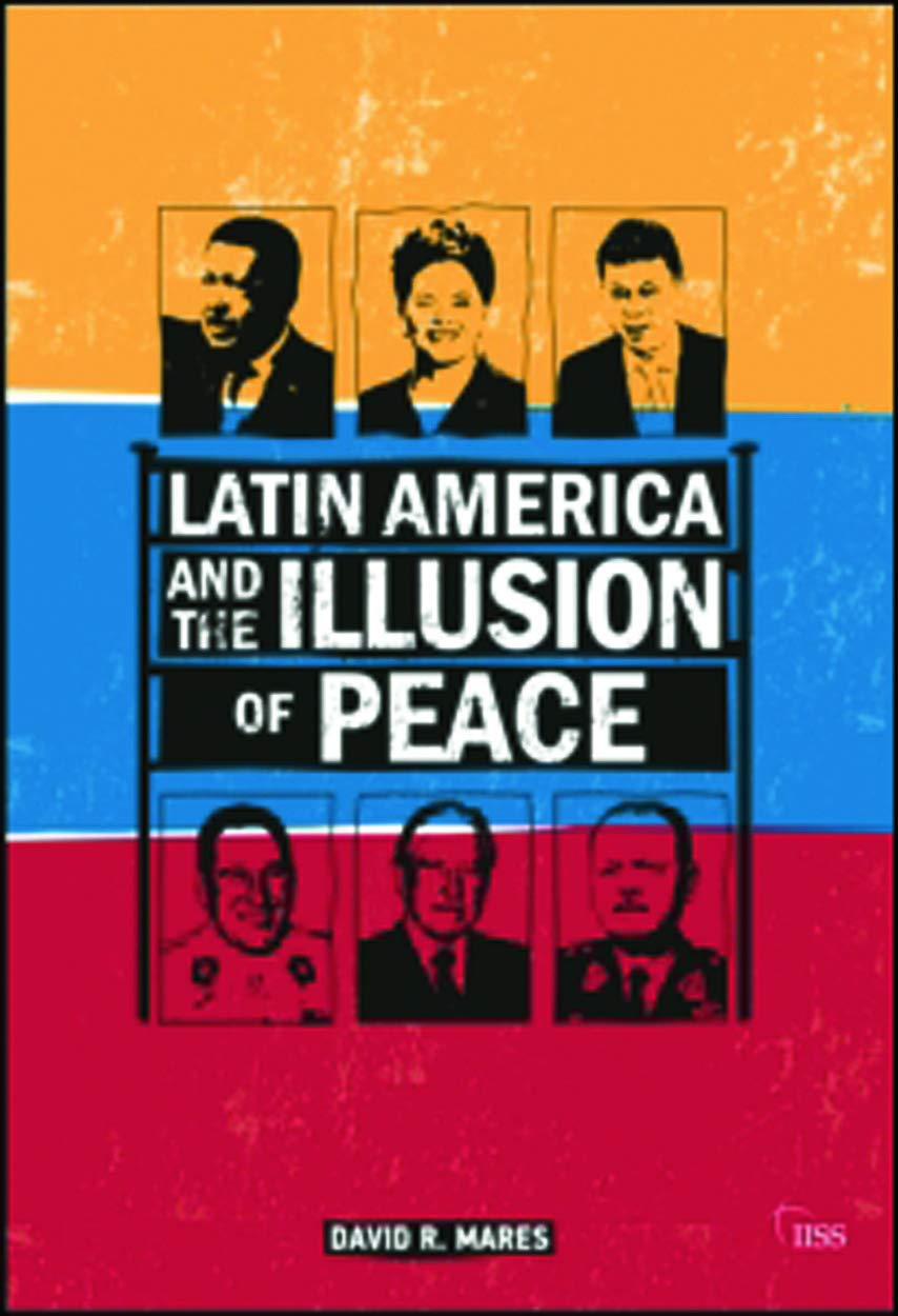 Latin America and the Illusion of Peace (Adelphi) Social Sciences