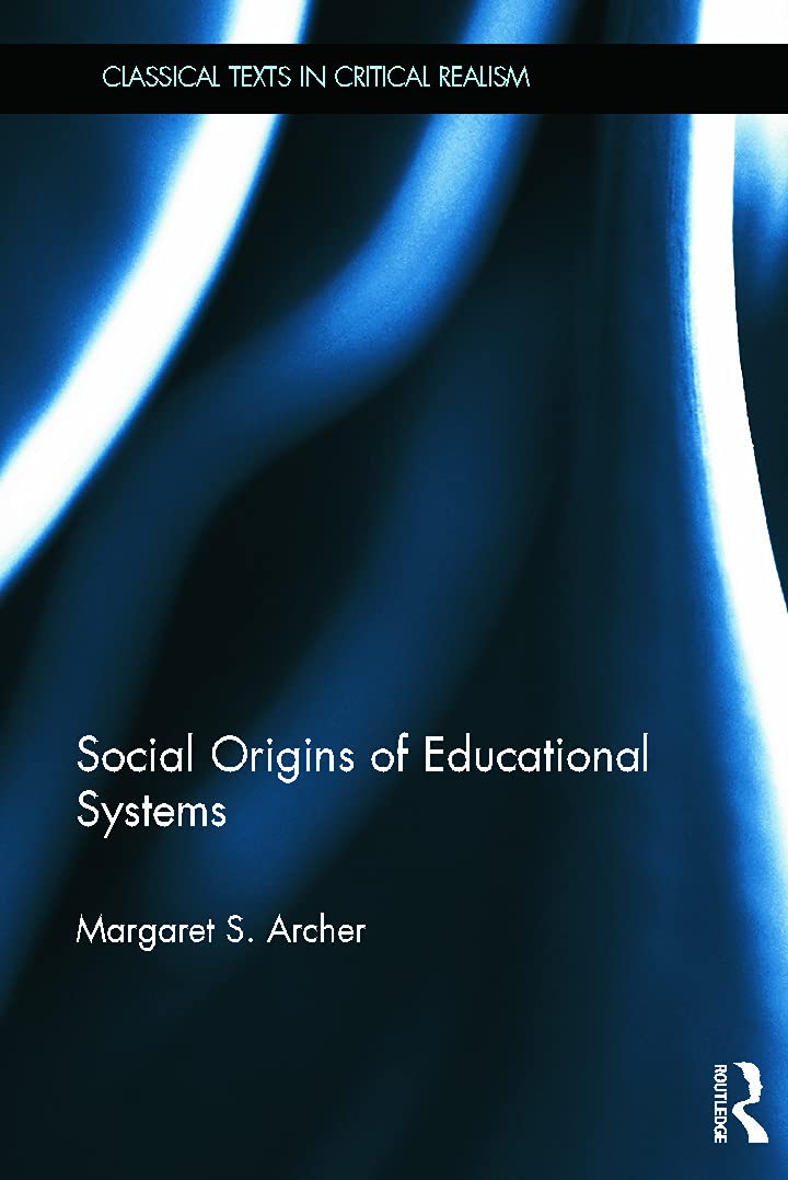 Social Origins of Educational Systems (Classical Texts in Critical Realism) Social Sciences