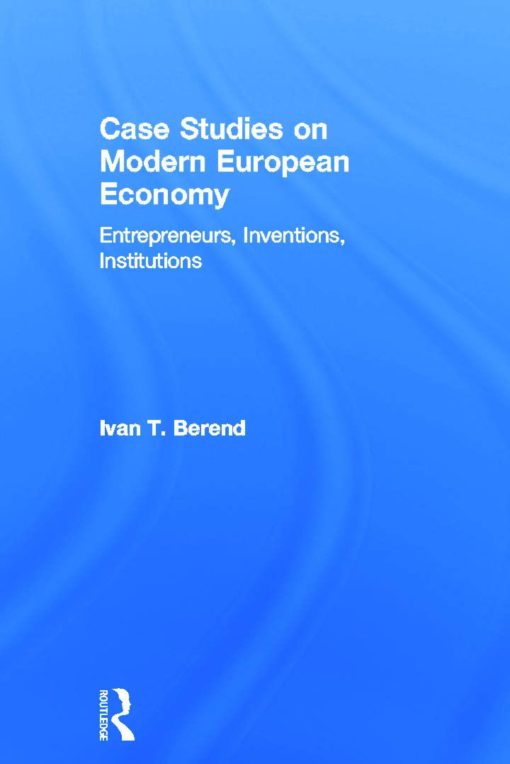 Case Studies on Modern European Economy: Entrepreneurship, Inventions, and Institutions: Entrepreneurs, Inventions, Institutions Medicine