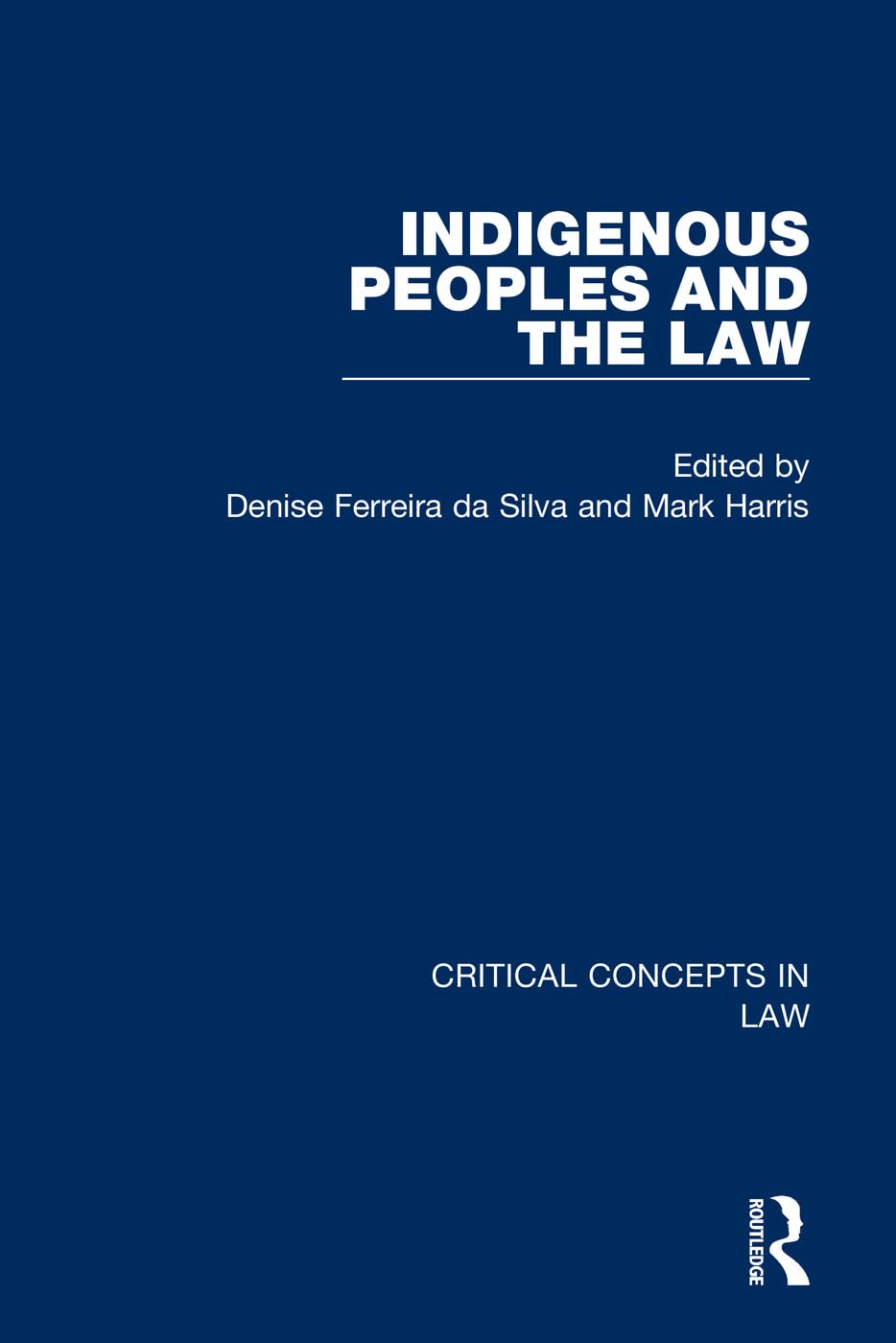 Indigenous Peoples and the Law (Critical Concepts in Law) Law