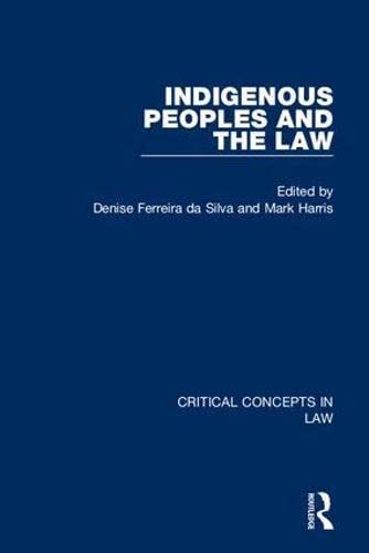 Indigenous Peoples and the Law: Critical Concepts in Law Law