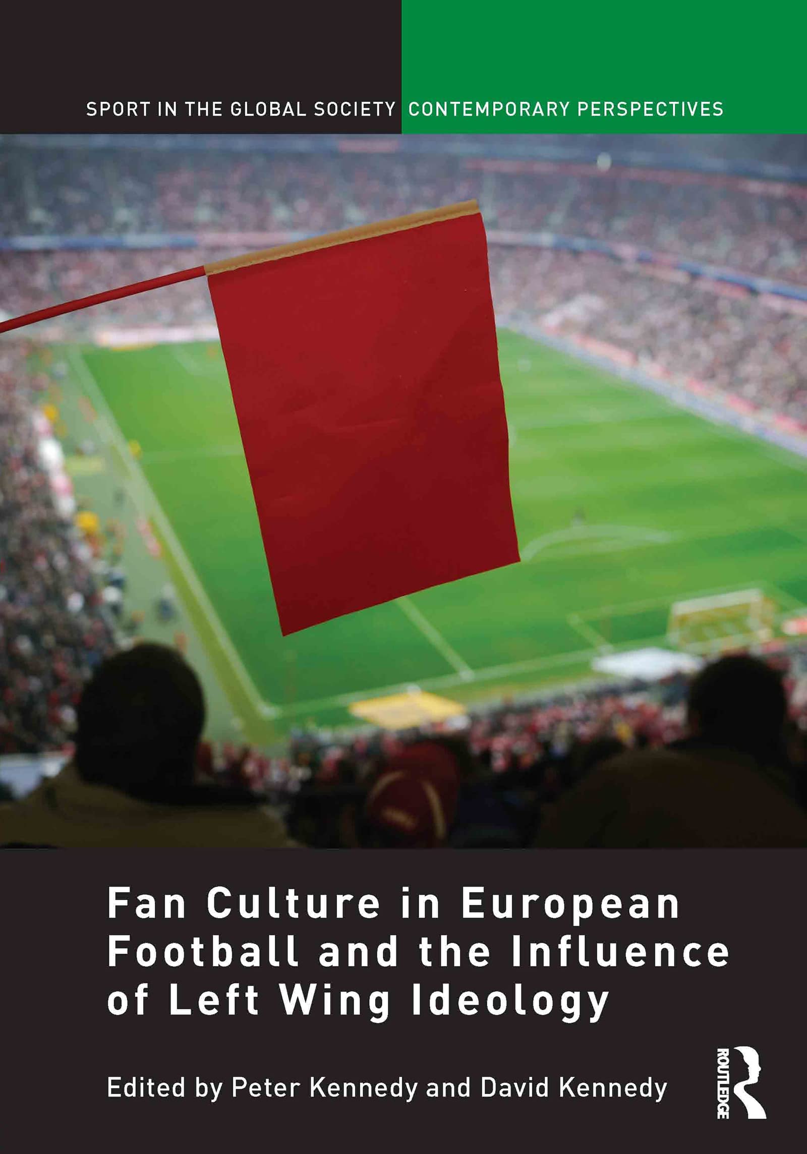 Fan Culture in European Football and the Influence of Left Wing Ideology (Sport in the Global Society – Contemporary Perspectives) Social Sciences