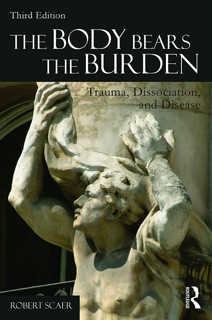 The Body Bears the Burden: Trauma, Dissociation, and Disease Medicine