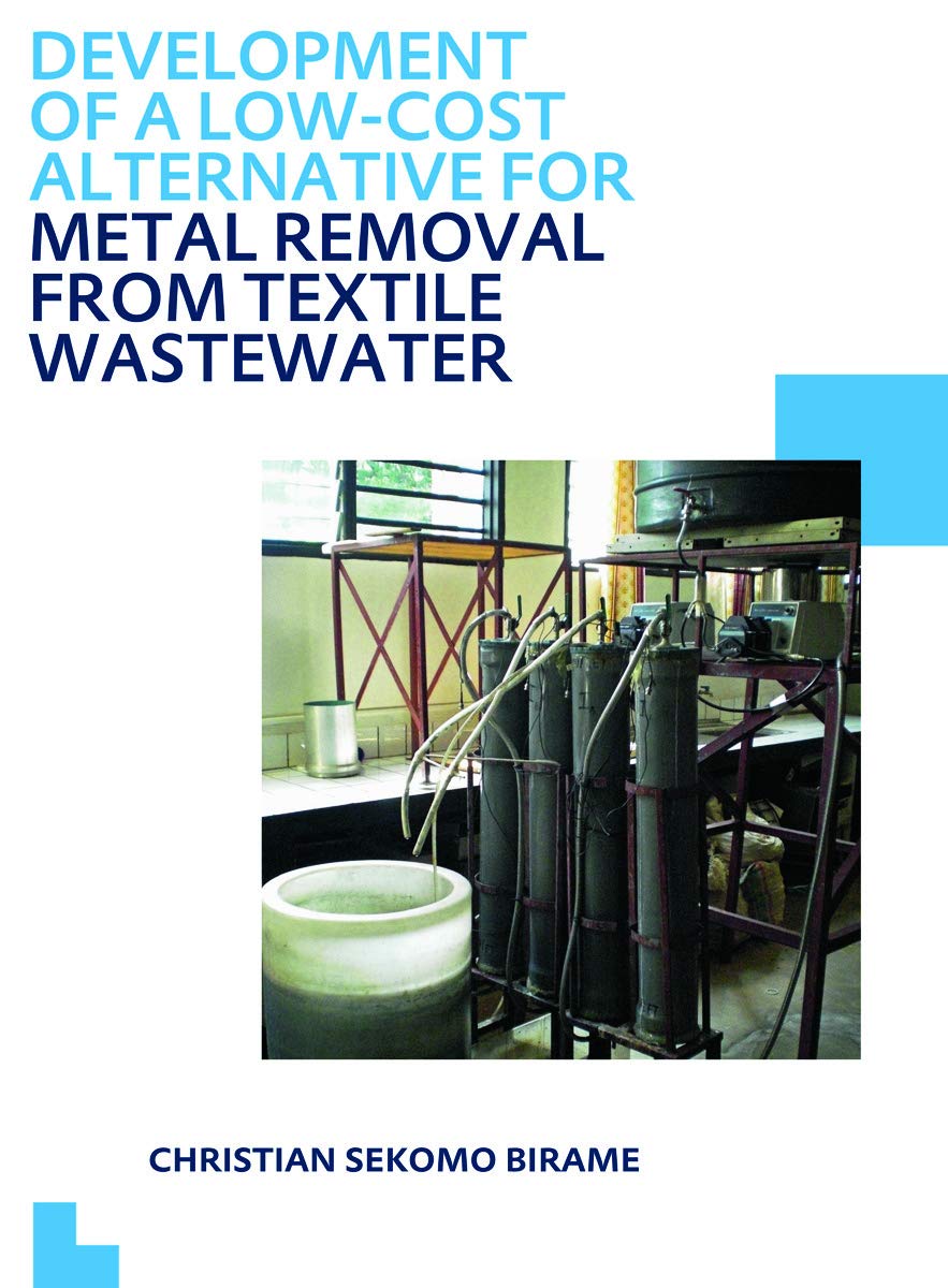 Development of a Low-Cost Alternative for Metal Removal from Textile Wastewater: UNESCO-IHE PhD Thesis Business & Technology