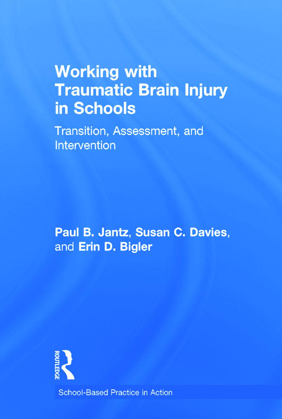 Working with Traumatic Brain Injury in Schools: Transition, Assessment, and Intervention (School-Based Practice in Action) Medicine