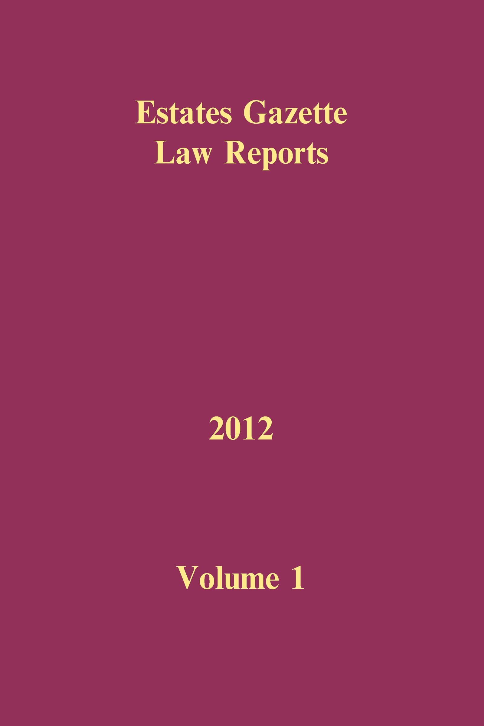 Eglr 2012 (1) (Estates Gazette Law Reports, 1, Band 1) Law