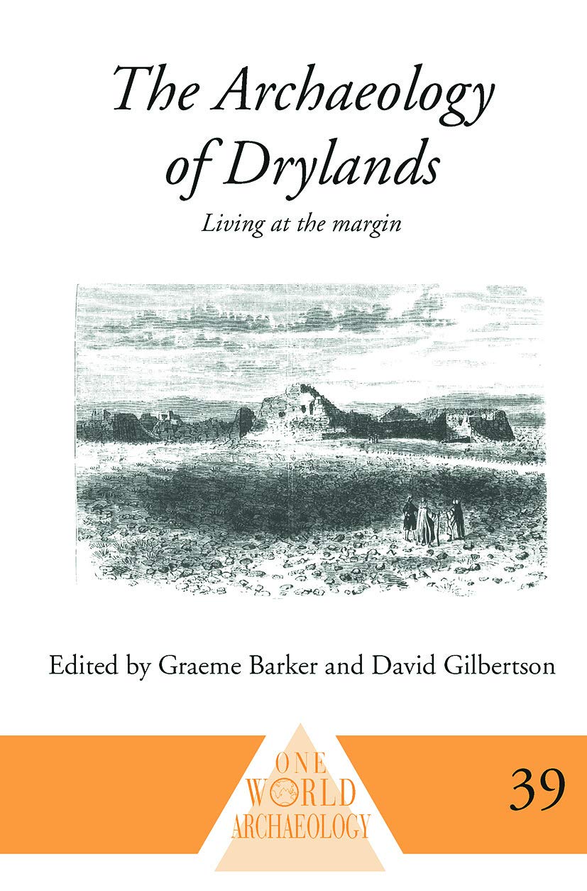 The Archaeology of Drylands: Living at the Margin (One World Archaeology) Social Sciences