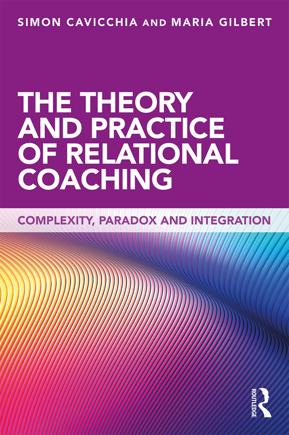 The Theory and Practice of Relational Coaching: Complexity, Paradox and Integration Medicine