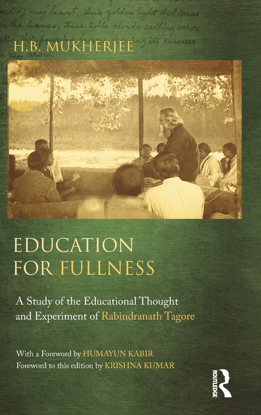 Education for Fullness: A Study of the Educational Thought and Experiment of Rabindranath Tagore Education & Training
