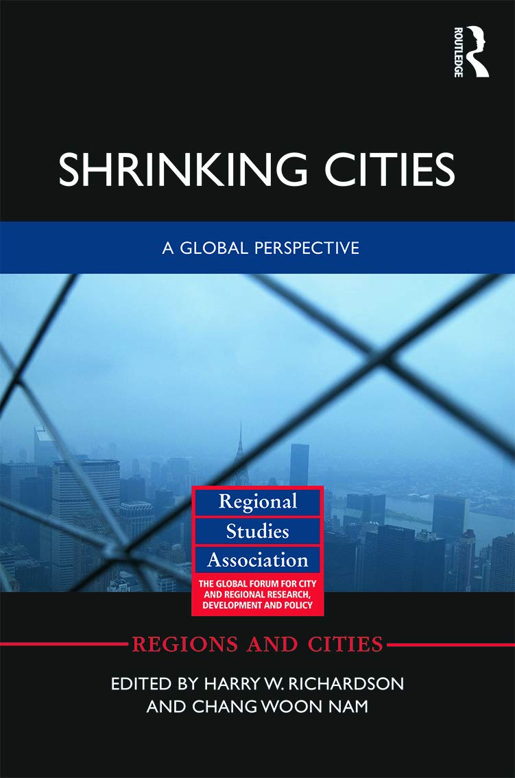 Shrinking Cities: A Global Perspective (Regions and Cities, 71, Band 71) Social Sciences