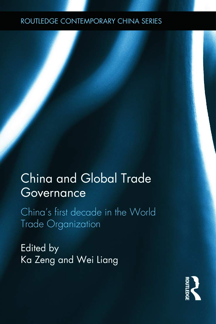 China and Global Trade Governance: China's First Decade in the World Trade Organization (Routledge Contemporary China, 110, Band 110) Social Sciences