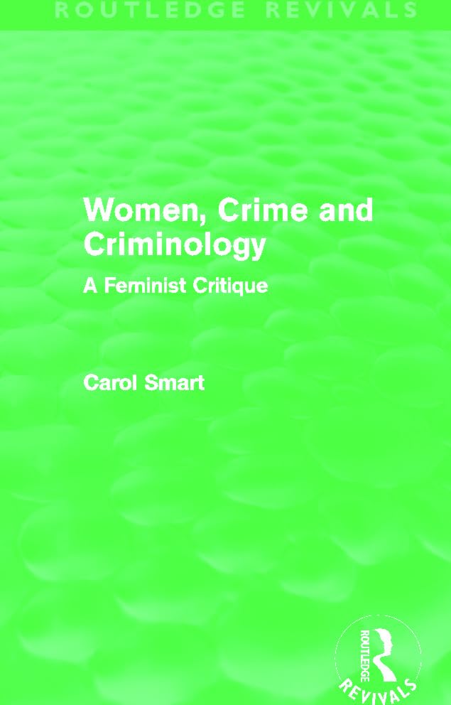 Women, Crime and Criminology: A Feminist Critique (Routledge Revivals) Law