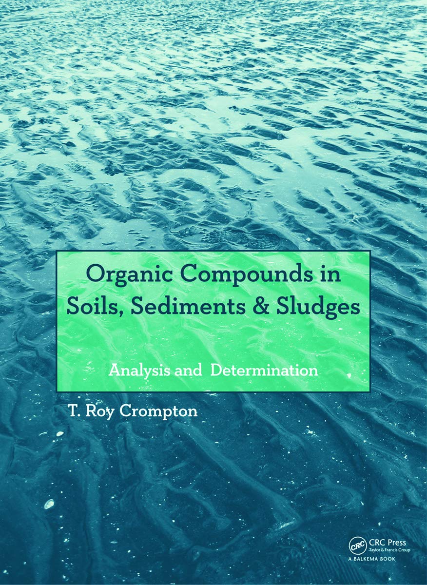 Organic Compounds in Soils, Sediments & Sludges: Analysis and Determination Business & Technology