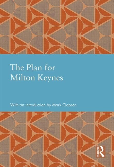 The Plan for Milton Keynes (Studies in International Planning History) Social Sciences
