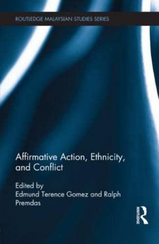 Affirmative Action, Ethnicity and Conflict (Routledge Malaysian Studies Series) Social Sciences