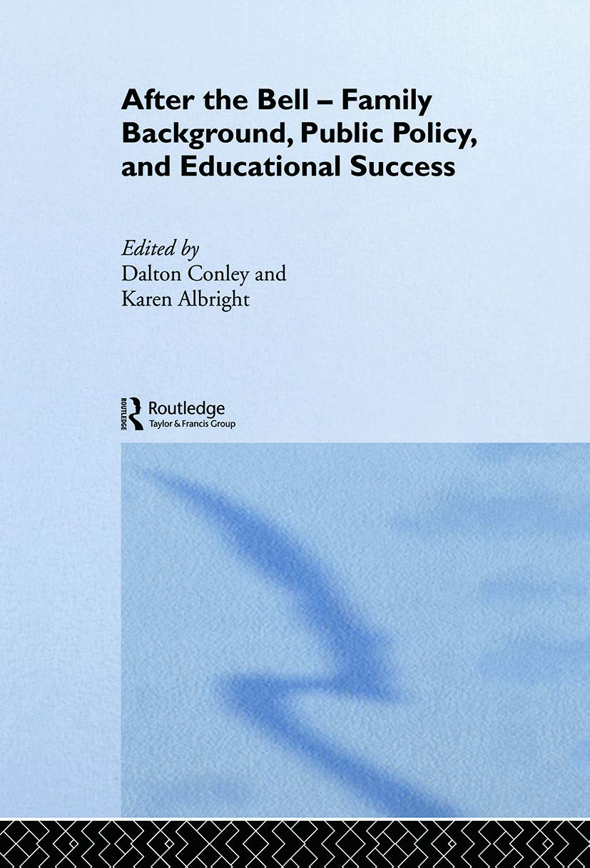 After the Bell: Family Background, Public Policy and Educational Success (Routledge Advances in Sociology) Partnership & Love