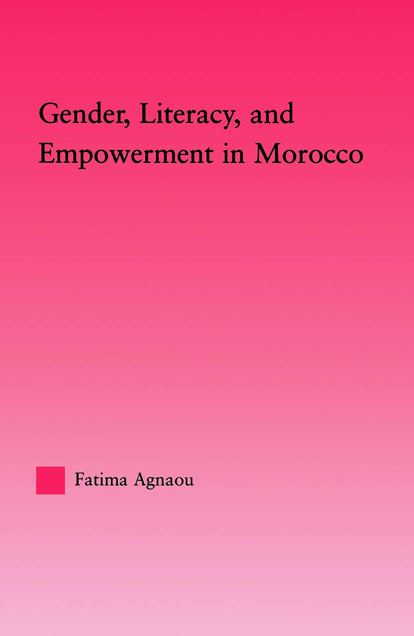 Gender, Literacy, and Empowerment in Morocco (Middle East Studies: History, Politics & Law) Books