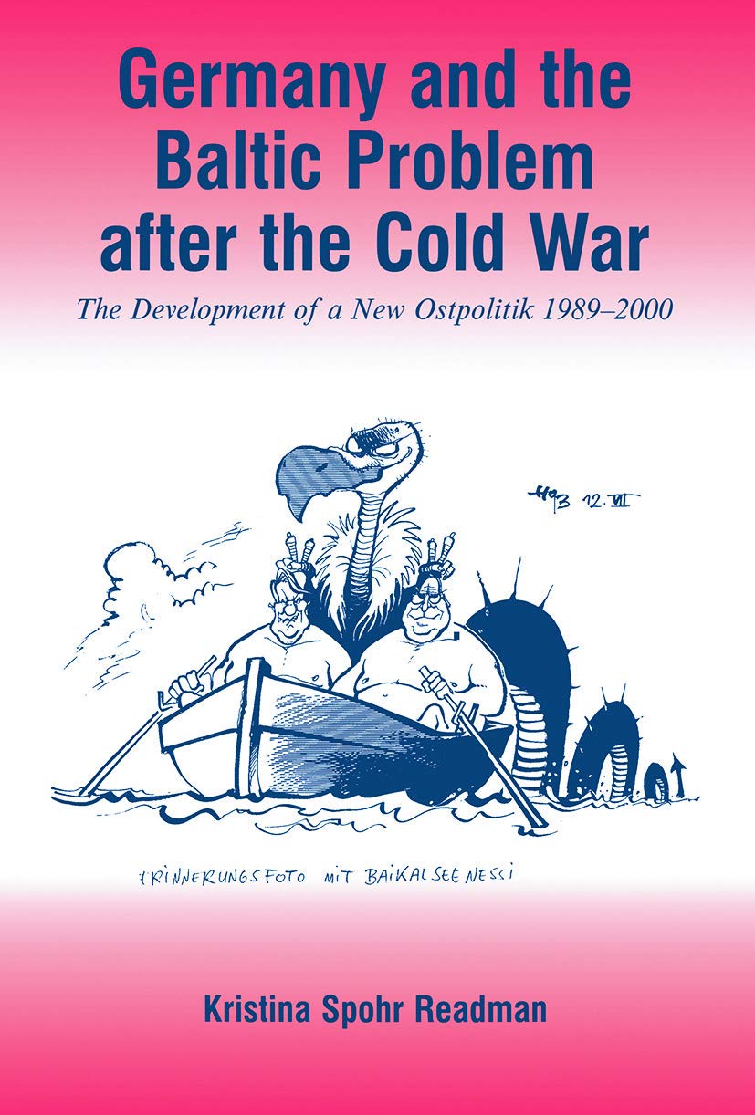 Germany and the Baltic Problem After the Cold War: The Development of a New Ostpolitik, 1989-2000 Social Sciences