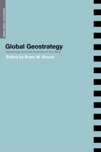 Global Geostrategy: Mackinder and the Defence of the West (Geopolitical Theory) Business, Finance & Career