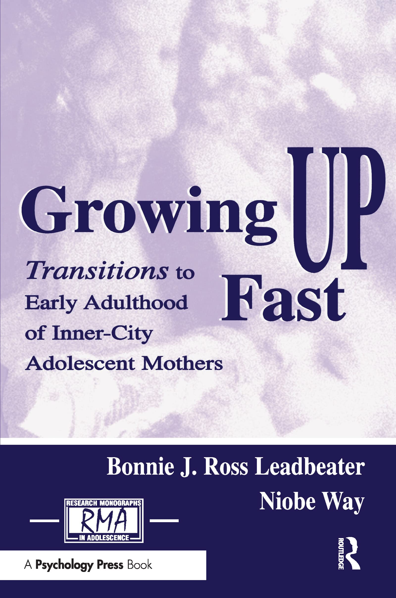 Growing Up Fast: Transitions to Early Adulthood of Inner-city Adolescent Mothers (Research Monographs in Adolescence) Social Sciences
