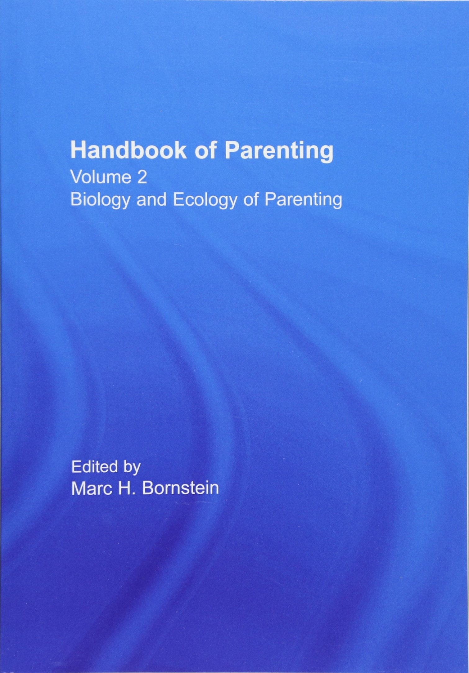 Handbook of Parenting: Volume 2 Biology and Ecology of Parenting, Second Edition Partnership & Love