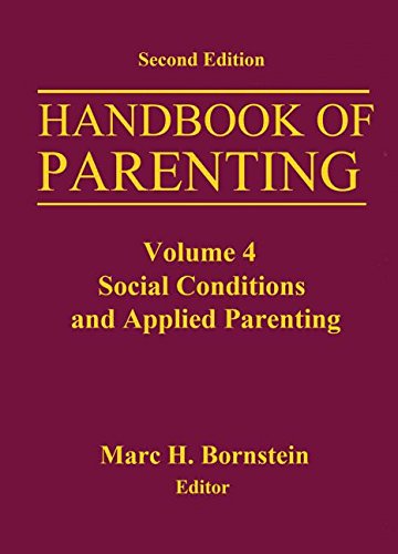 Handbook of Parenting: Social Conditions and Applied Parenting: Volume 4 Social Conditions and Applied Parenting Partnership & Love