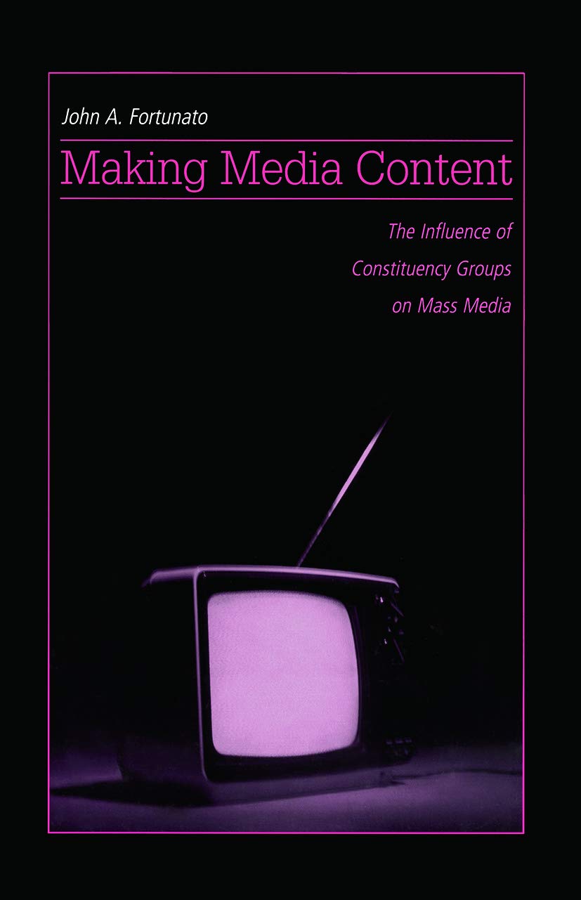 Making Media Content: The Influence of Constituency Groups on Mass Media (LEA's Communication) Media & Communication