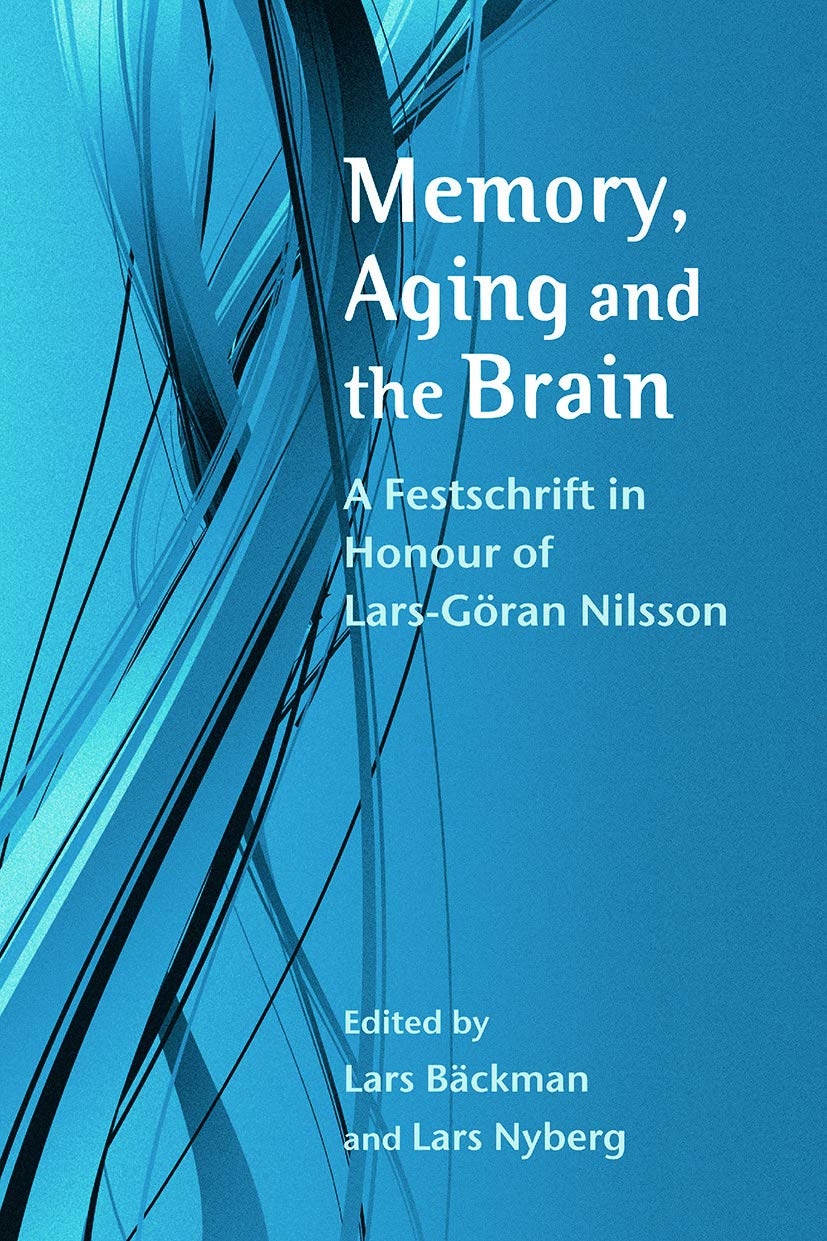 Memory, Aging and the Brain: A Festschrift in Honour of Lars-Göran Nilsson: A Festschrift in Honour of Lars-Goran Nilsson (Psychology Press Festschrift Series) Social Sciences