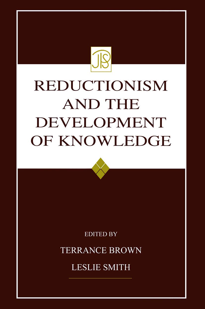 Reductionism and the Development of Knowledge (Jean Piaget Symposia Series) Philosophy