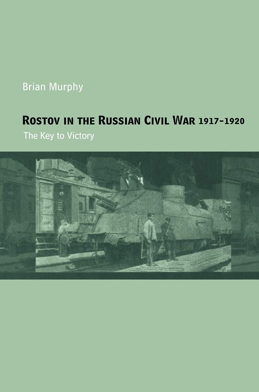 Rostov in the Russian Civil War, 1917-1920 Politics & History